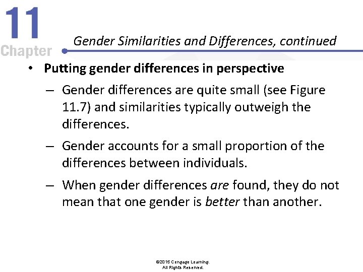 Gender Similarities and Differences, continued • Putting gender differences in perspective – Gender differences