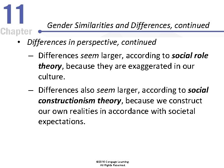 Gender Similarities and Differences, continued • Differences in perspective, continued – Differences seem larger,