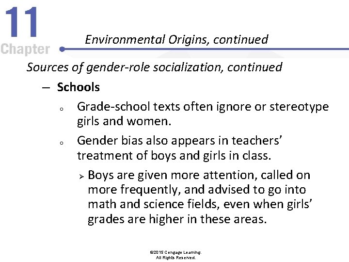 Environmental Origins, continued Sources of gender-role socialization, continued – Schools o Grade-school texts often