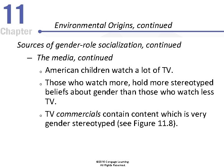 Environmental Origins, continued Sources of gender-role socialization, continued – The media, continued o American