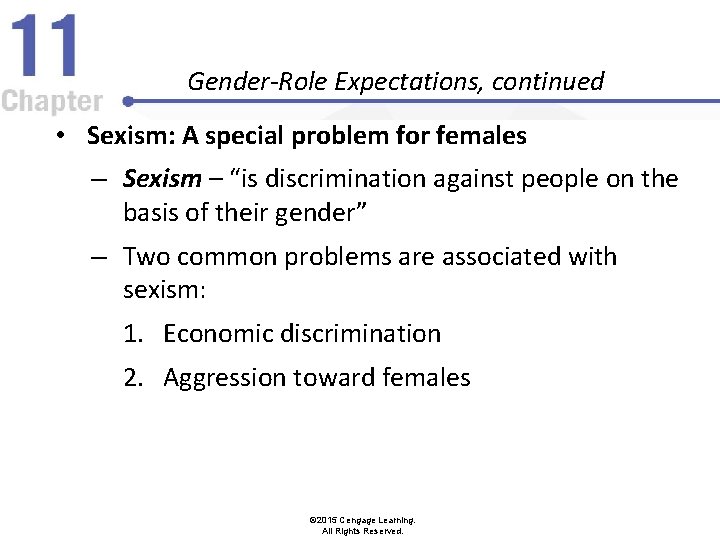 Gender-Role Expectations, continued • Sexism: A special problem for females – Sexism – “is