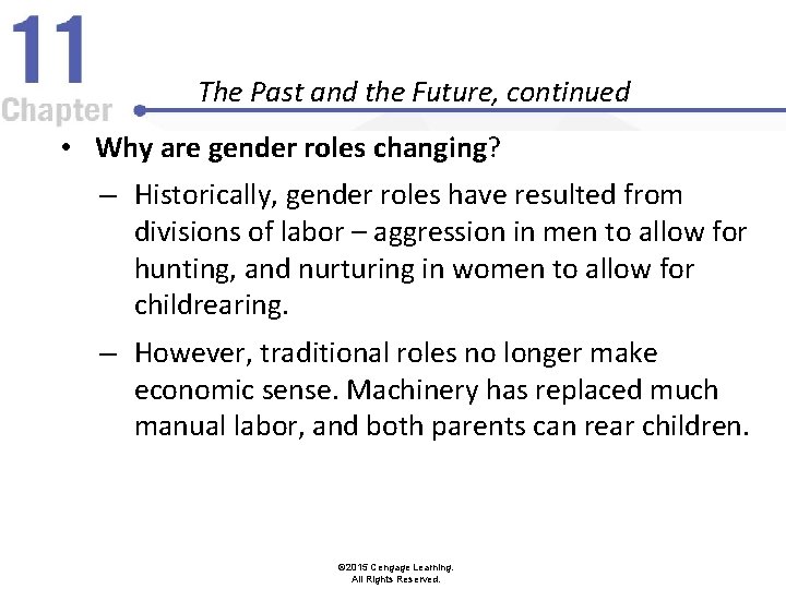 The Past and the Future, continued • Why are gender roles changing? – Historically,