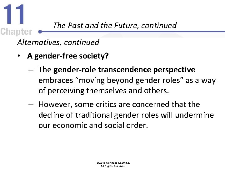 The Past and the Future, continued Alternatives, continued • A gender-free society? – The