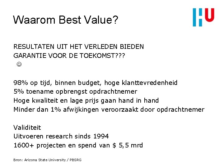 Waarom Best Value? RESULTATEN UIT HET VERLEDEN BIEDEN GARANTIE VOOR DE TOEKOMST? ? ?