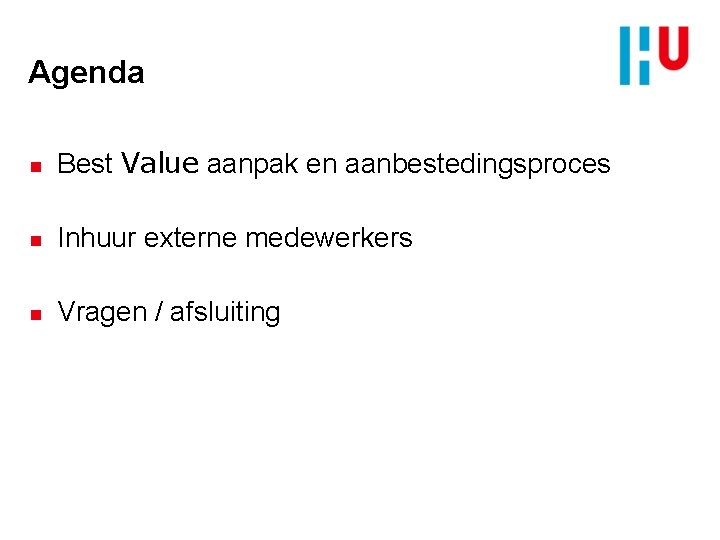 Agenda n Best Value aanpak en aanbestedingsproces n Inhuur externe medewerkers n Vragen /