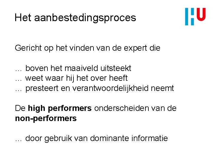 Het aanbestedingsproces Gericht op het vinden van de expert die … boven het maaiveld