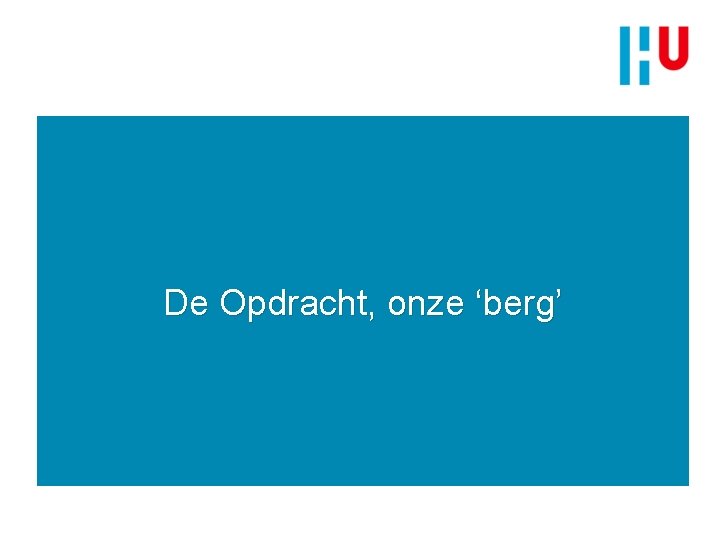 De Opdracht, onze ‘berg’ 