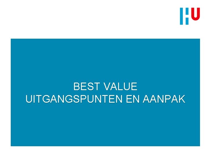 BEST VALUE UITGANGSPUNTEN EN AANPAK 