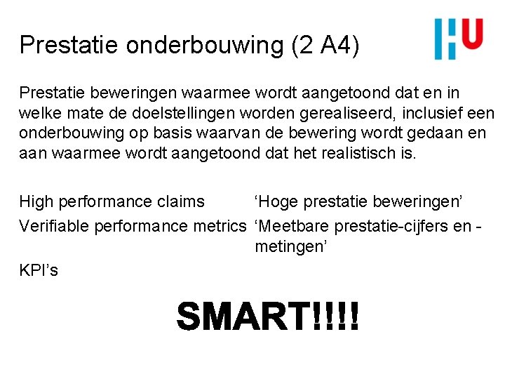  Prestatie onderbouwing (2 A 4) Prestatie beweringen waarmee wordt aangetoond dat en in