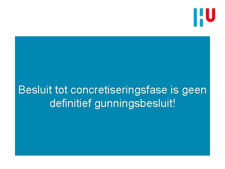 Besluit tot concretiseringsfase is geen definitief gunningsbesluit! 