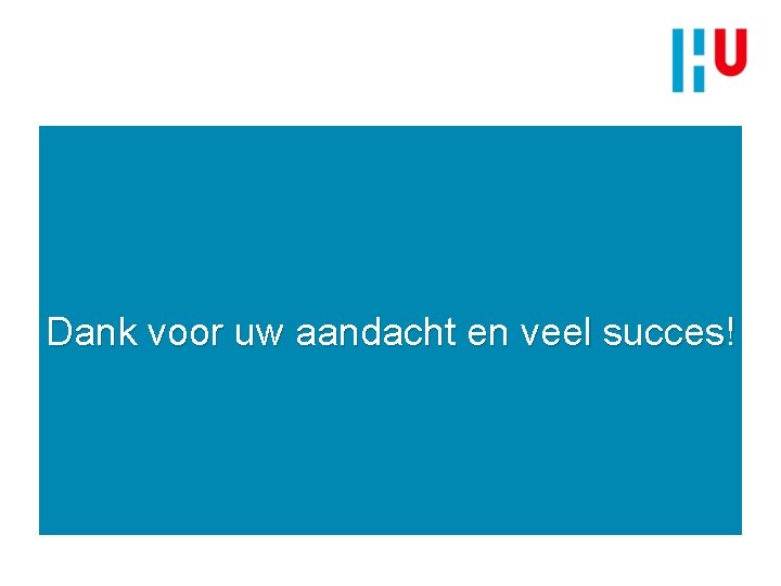 Dank voor uw aandacht en veel succes! 