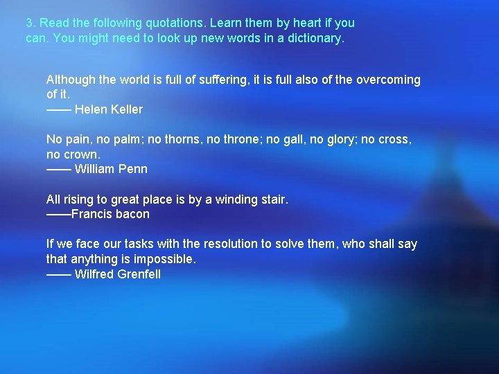 3. Read the following quotations. Learn them by heart if you can. You might