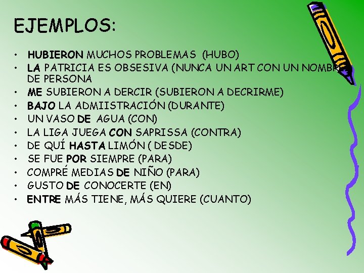 EJEMPLOS: • HUBIERON MUCHOS PROBLEMAS (HUBO) • LA PATRICIA ES OBSESIVA (NUNCA UN ART