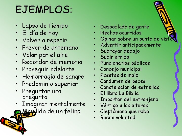 EJEMPLOS: • • • Lapso de tiempo El día de hoy Volver a repetir