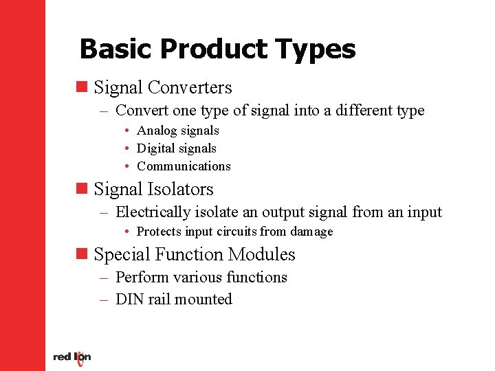 Basic Product Types n Signal Converters – Convert one type of signal into a