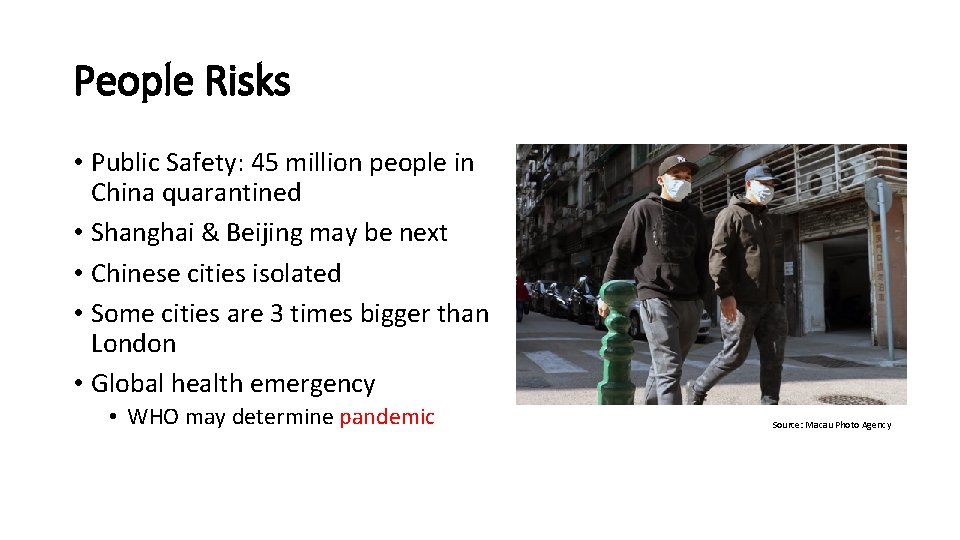People Risks • Public Safety: 45 million people in China quarantined • Shanghai &