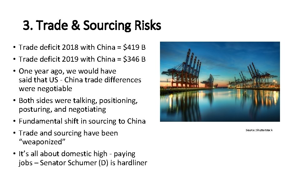 3. Trade & Sourcing Risks • Trade deficit 2018 with China = $419 B