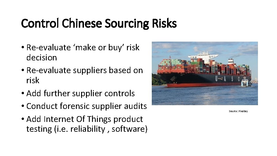 Control Chinese Sourcing Risks • Re-evaluate ‘make or buy’ risk decision • Re-evaluate suppliers