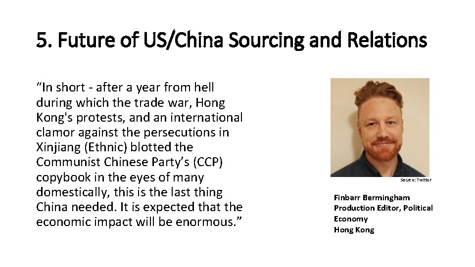 5. Future of US/China Sourcing and Relations “In short - after a year from