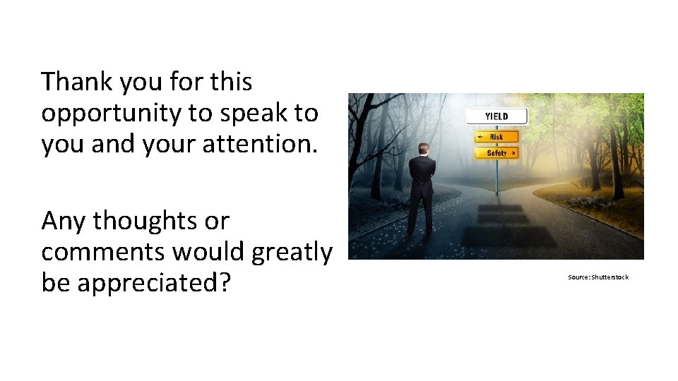 Thank you for this opportunity to speak to you and your attention. Any thoughts
