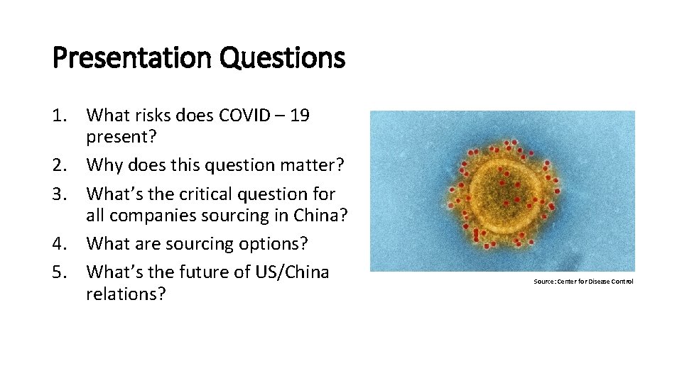 Presentation Questions 1. What risks does COVID – 19 present? 2. Why does this