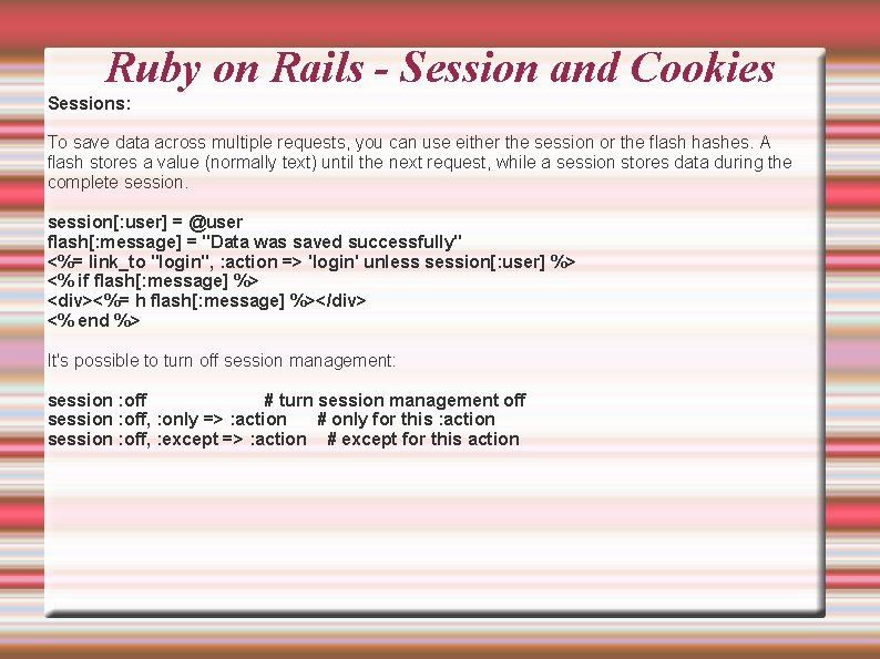 Ruby on Rails - Session and Cookies Sessions: To save data across multiple requests,