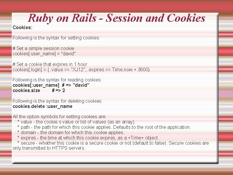 Ruby on Rails - Session and Cookies: Following is the syntax for setting cookies: