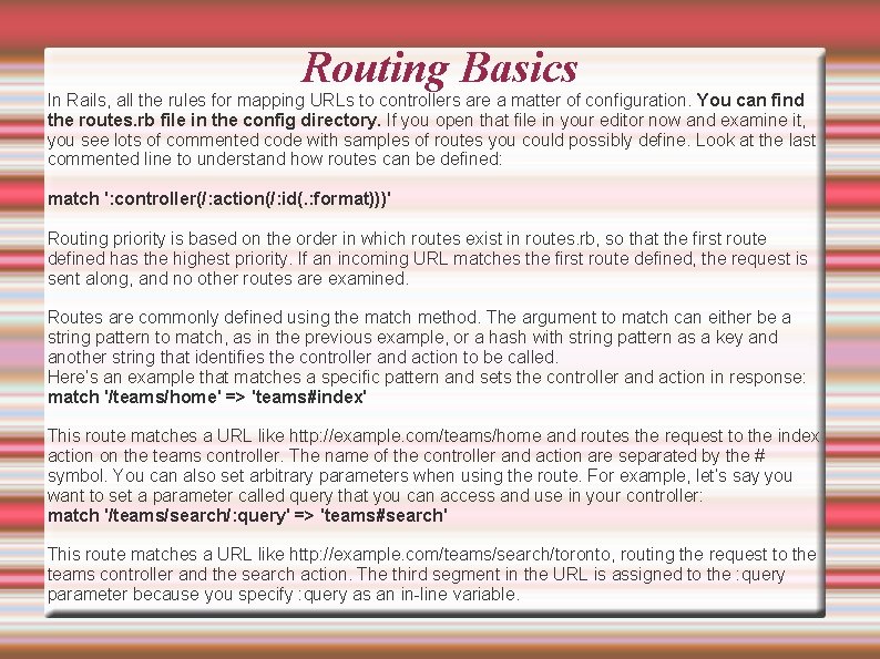 Routing Basics In Rails, all the rules for mapping URLs to controllers are a