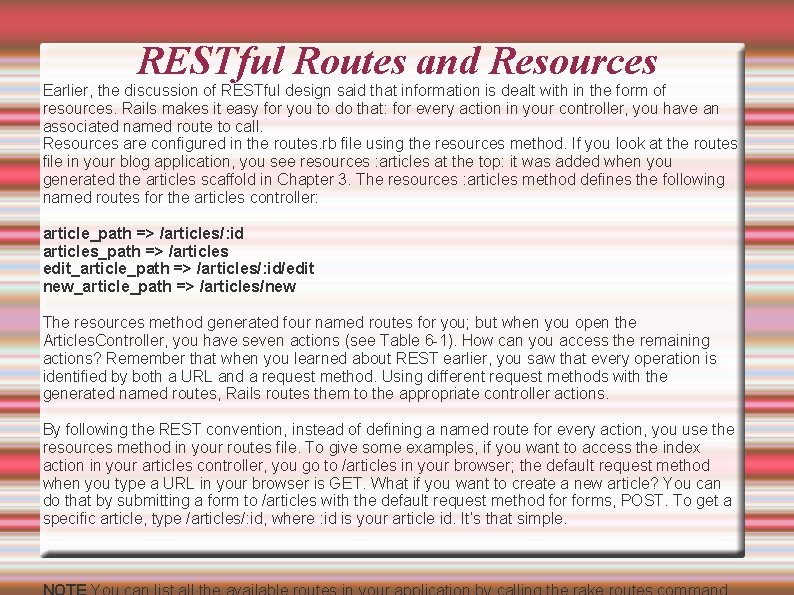 RESTful Routes and Resources Earlier, the discussion of RESTful design said that information is