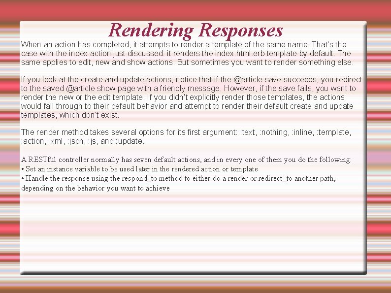 Rendering Responses When an action has completed, it attempts to render a template of