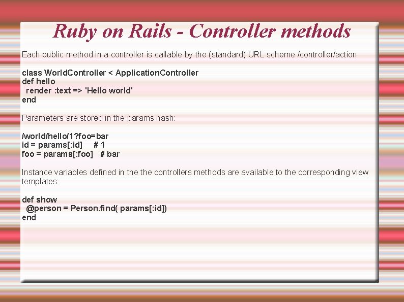 Ruby on Rails - Controller methods Each public method in a controller is callable