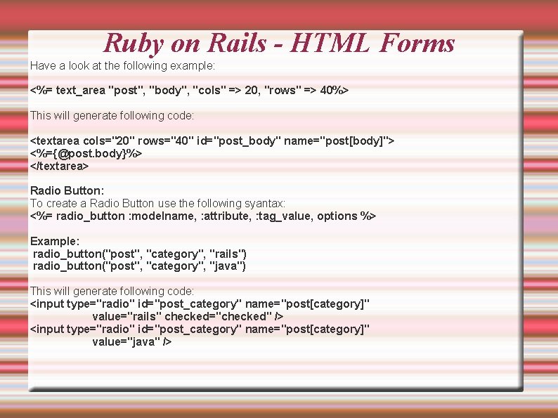 Ruby on Rails - HTML Forms Have a look at the following example: <%=