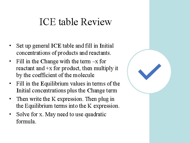 ICE table Review • Set up general ICE table and fill in Initial concentrations