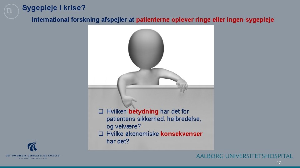 Sygepleje i krise? International forskning afspejler at patienterne oplever ringe eller ingen sygepleje q