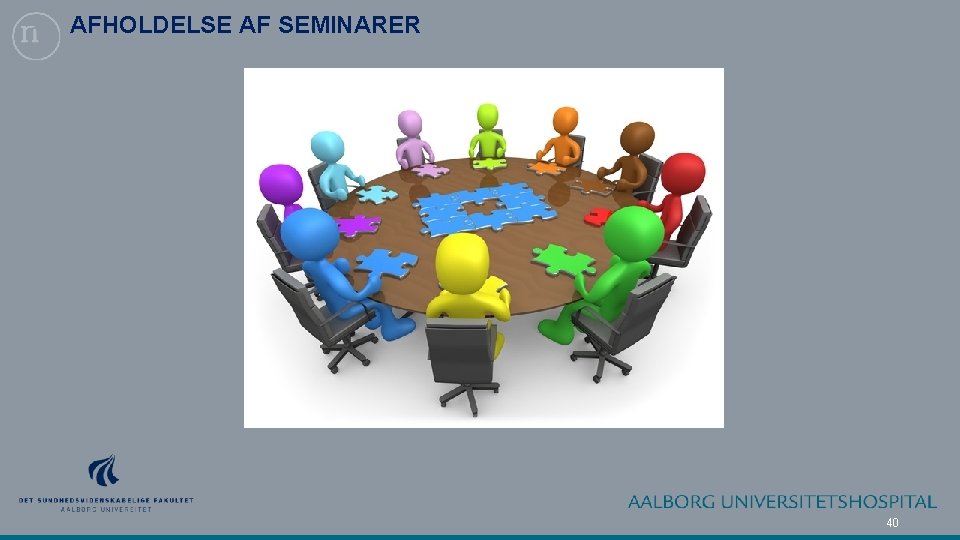 AFHOLDELSE AF SEMINARER 40 