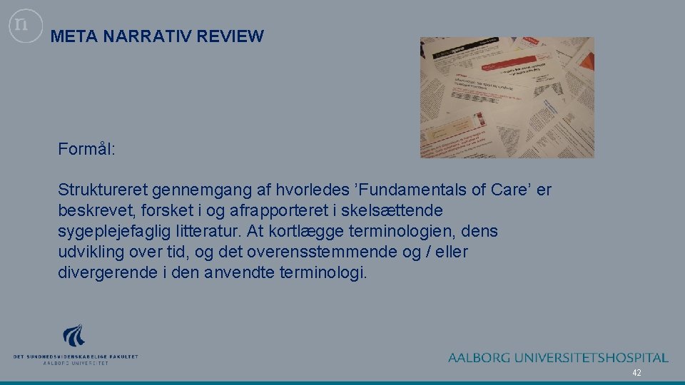 META NARRATIV REVIEW Formål: Struktureret gennemgang af hvorledes ’Fundamentals of Care’ er beskrevet, forsket