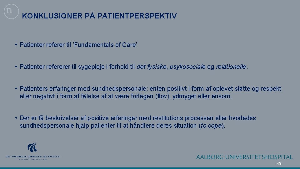 KONKLUSIONER PÅ PATIENTPERSPEKTIV • Patienter referer til ’Fundamentals of Care’ • Patienter refererer til