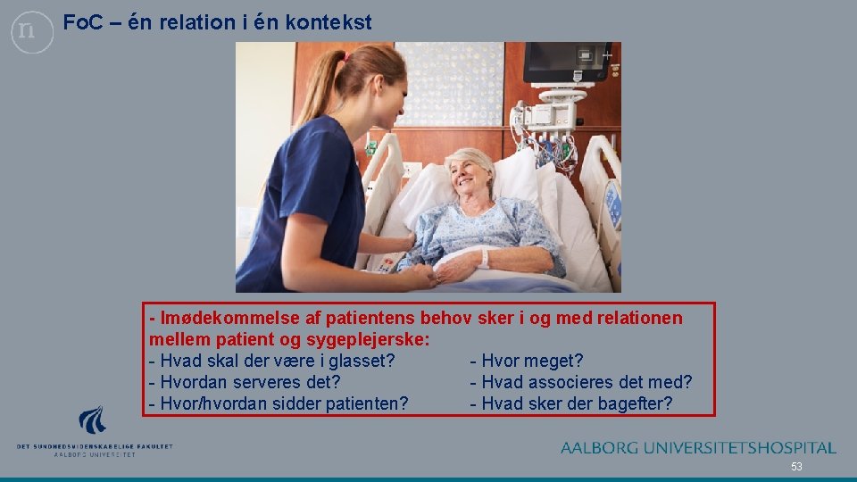 Fo. C – én relation i én kontekst - Imødekommelse af patientens behov sker