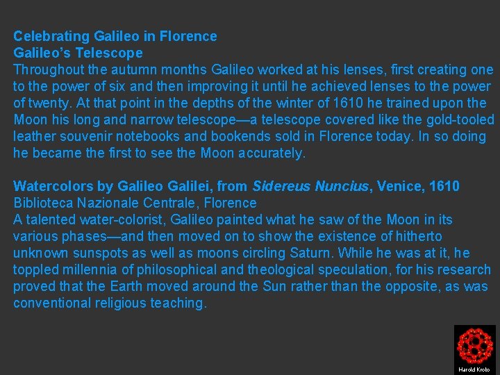 Celebrating Galileo in Florence Galileo’s Telescope Throughout the autumn months Galileo worked at his