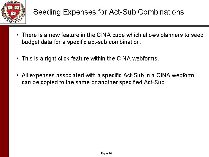 Seeding Expenses for Act-Sub Combinations • There is a new feature in the CINA