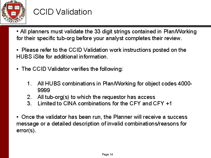 CCID Validation • All planners must validate the 33 digit strings contained in Plan/Working