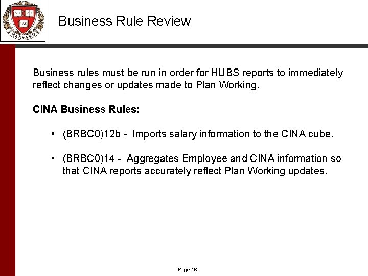 Business Rule Review Business rules must be run in order for HUBS reports to
