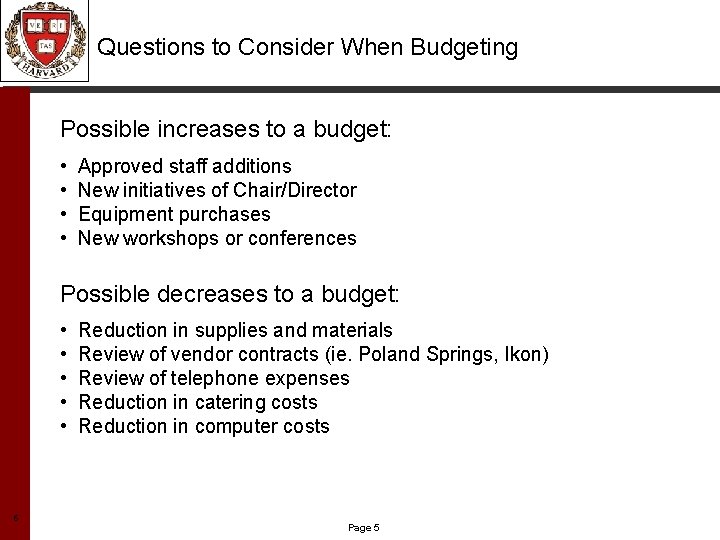 Questions to Consider When Budgeting Possible increases to a budget: • • Approved staff