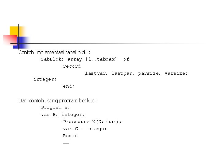 Contoh implementasi tabel blok : Tab. Blok: array [1. . tabmax] of record lastvar,