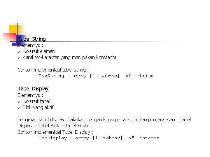 Tabel String Elemennya : ü No urut elemen ü Karakter-karakter yang merupakan konstanta Contoh Tabel String Elemennya : ü No urut elemen ü Karakter-karakter yang merupakan konstanta Contoh