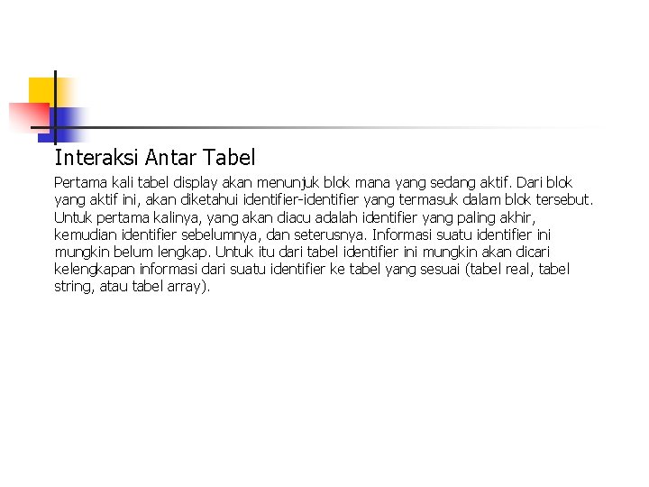 Interaksi Antar Tabel Pertama kali tabel display akan menunjuk blok mana yang sedang aktif. Interaksi Antar Tabel Pertama kali tabel display akan menunjuk blok mana yang sedang aktif.