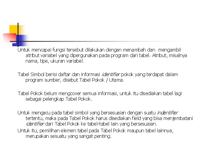 Untuk mencapai fungsi tersebut dilakukan dengan menambah dan mengambil atribut variabel yang dipergunakan pada Untuk mencapai fungsi tersebut dilakukan dengan menambah dan mengambil atribut variabel yang dipergunakan pada