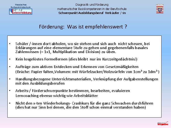 Hessisches Kultusministerium Diagnostik und Förderung mathematischer Basiskompetenzen in der Berufsschule Schwerpunkt Ausbildungsberuf Verkäufer /-in