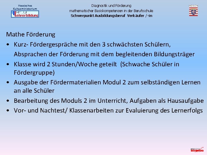 Hessisches Kultusministerium Diagnostik und Förderung mathematischer Basiskompetenzen in der Berufsschule Schwerpunkt Ausbildungsberuf Verkäufer /-in