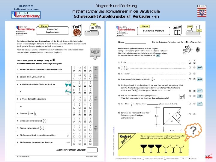 Hessisches Kultusministerium Diagnostik und Förderung mathematischer Basiskompetenzen in der Berufsschule Schwerpunkt Ausbildungsberuf Verkäufer /-in